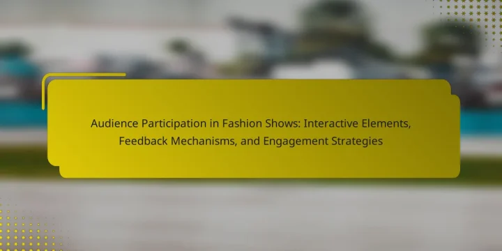 Audience Participation in Fashion Shows: Interactive Elements, Feedback Mechanisms, and Engagement Strategies