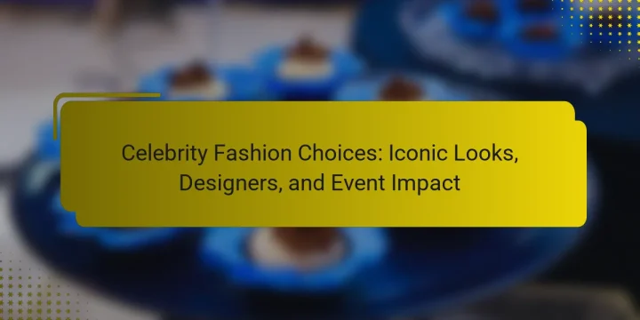 Celebrity Fashion Choices: Iconic Looks, Designers, and Event Impact