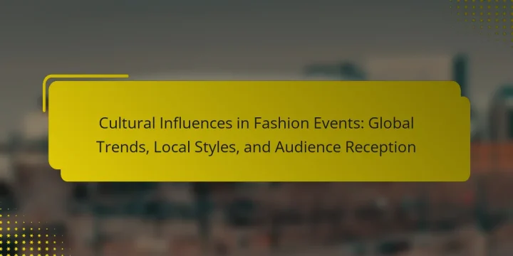 Cultural Influences in Fashion Events: Global Trends, Local Styles, and Audience Reception