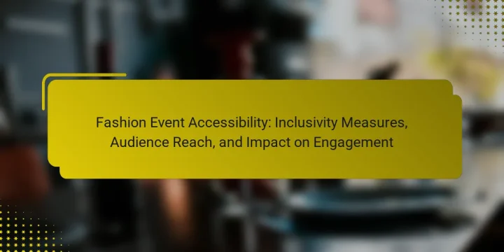 Fashion Event Accessibility: Inclusivity Measures, Audience Reach, and Impact on Engagement