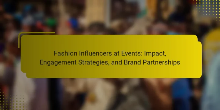 Fashion Influencers at Events: Impact, Engagement Strategies, and Brand Partnerships