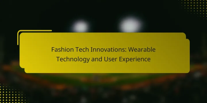 Fashion Tech Innovations: Wearable Technology and User Experience