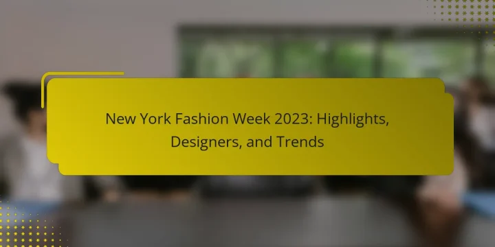 New York Fashion Week 2023: Highlights, Designers, and Trends