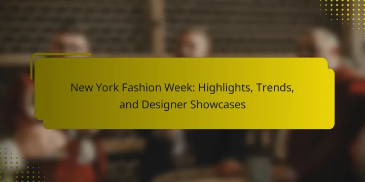 New York Fashion Week: Highlights, Trends, and Designer Showcases