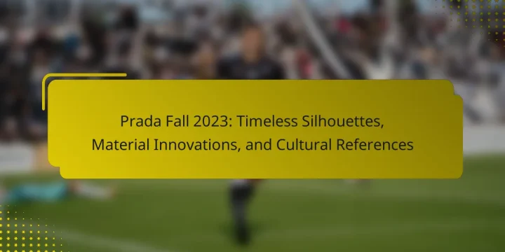Prada Fall 2023: Timeless Silhouettes, Material Innovations, and Cultural References