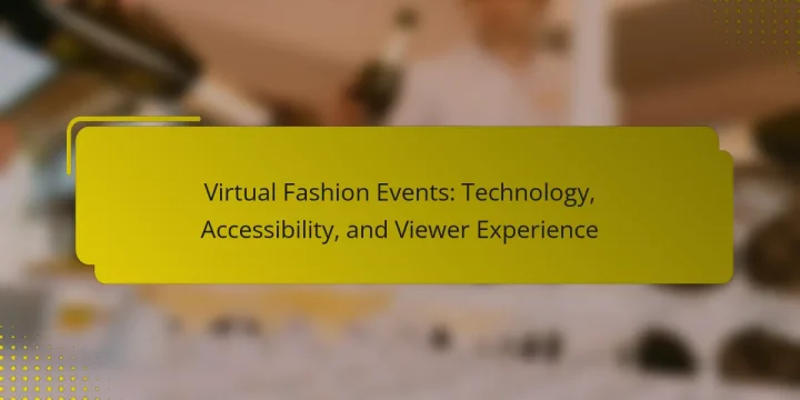 Virtual Fashion Events: Technology, Accessibility, and Viewer Experience