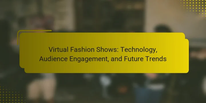 Virtual Fashion Shows: Technology, Audience Engagement, and Future Trends