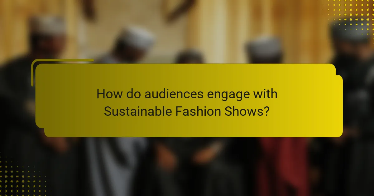 How do audiences engage with Sustainable Fashion Shows?