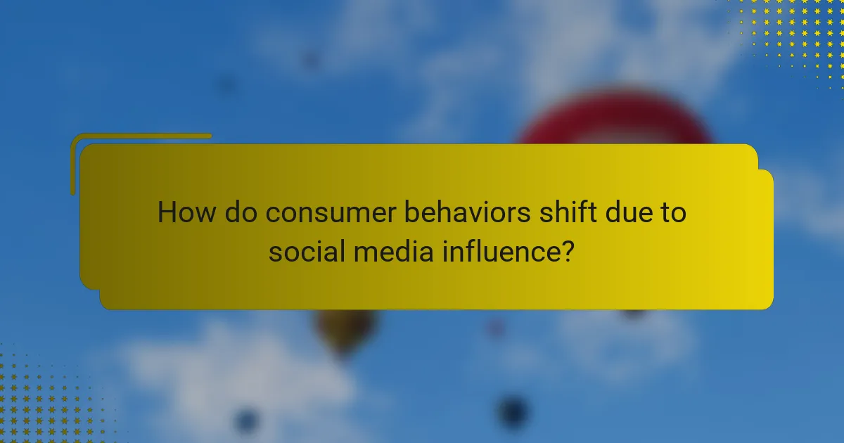 How do consumer behaviors shift due to social media influence?