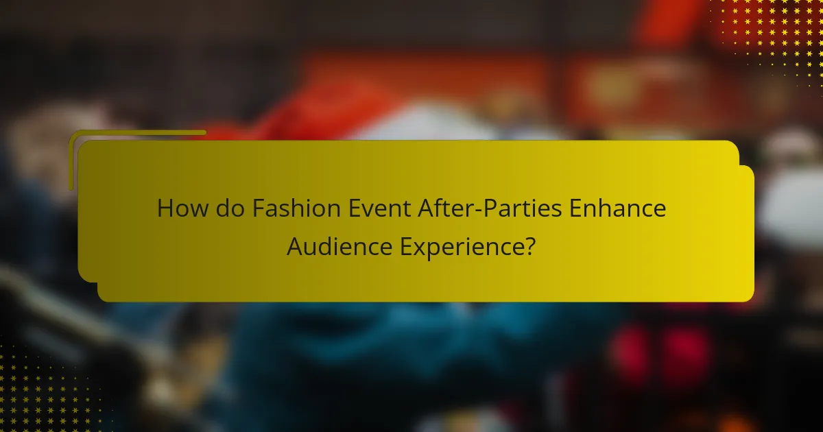 How do Fashion Event After-Parties Enhance Audience Experience?