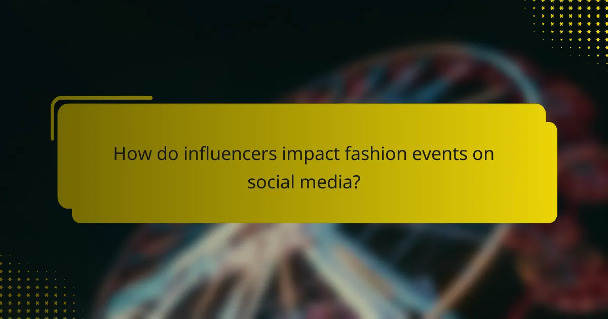 How do influencers impact fashion events on social media?