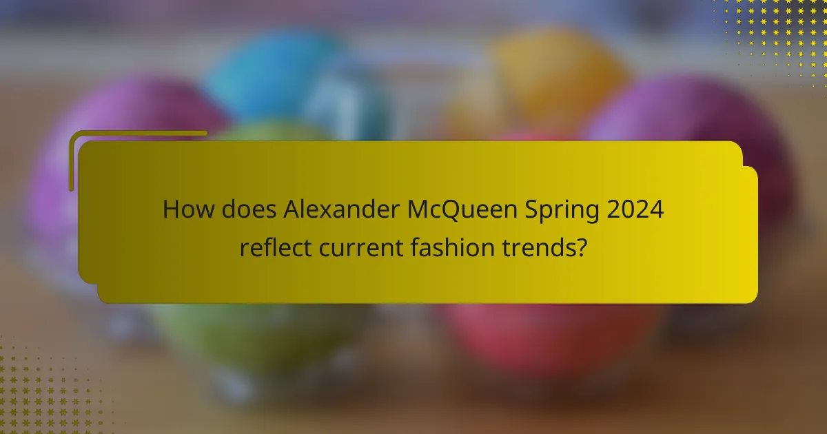 How does Alexander McQueen Spring 2024 reflect current fashion trends?