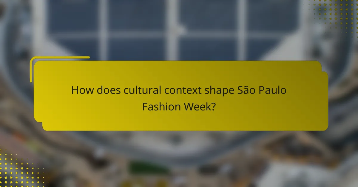 How does cultural context shape São Paulo Fashion Week?