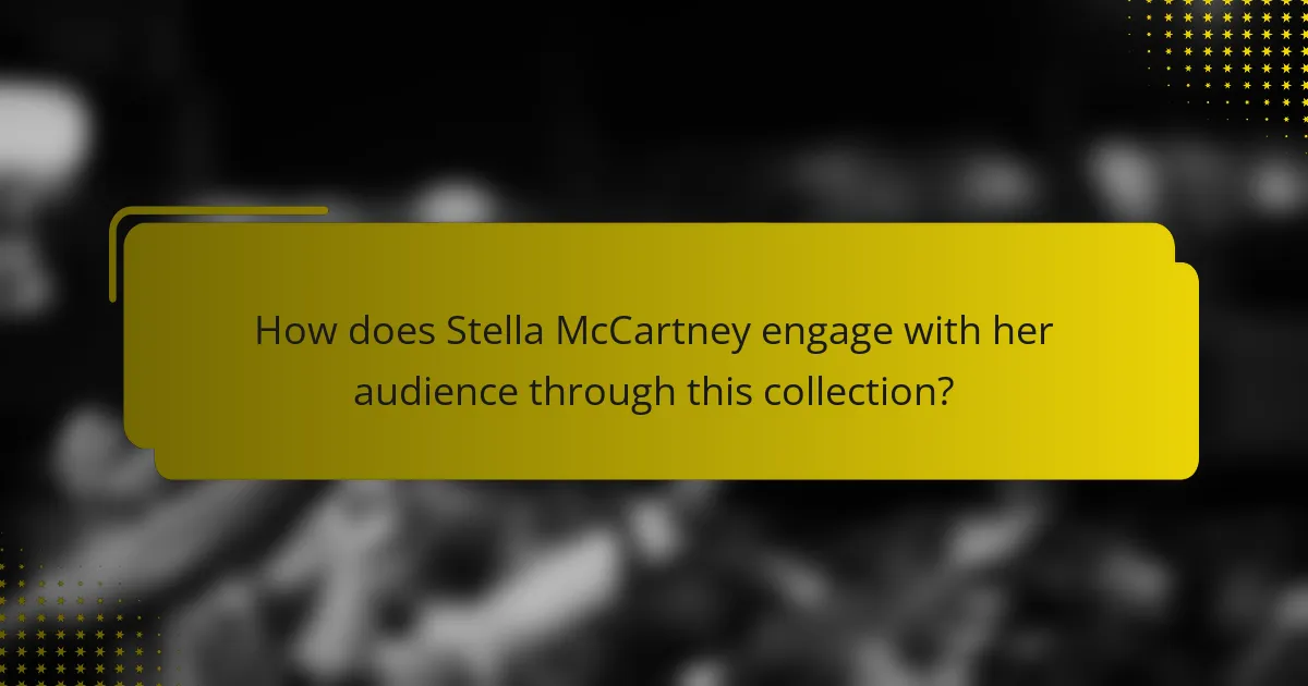 How does Stella McCartney engage with her audience through this collection?