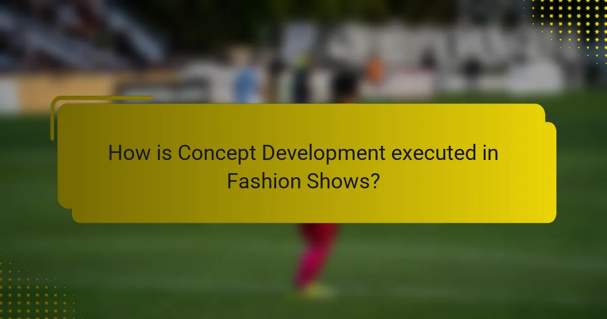 How is Concept Development executed in Fashion Shows?