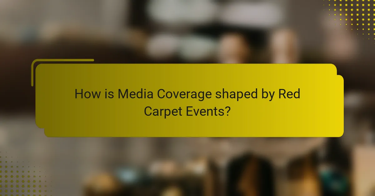 How is Media Coverage shaped by Red Carpet Events?