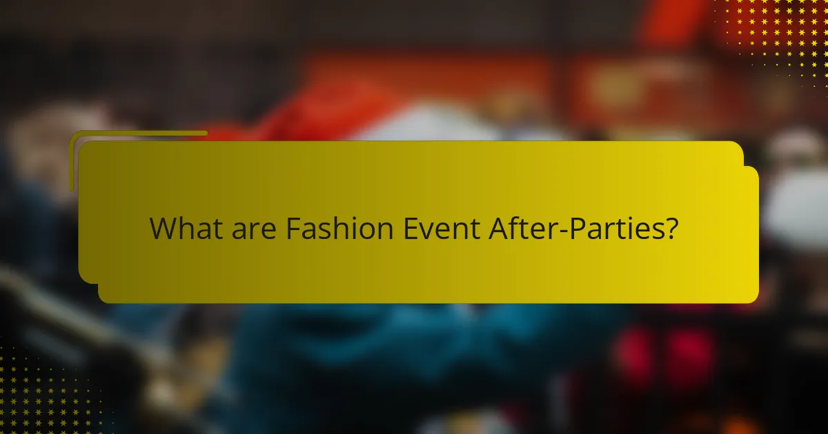 What are Fashion Event After-Parties?