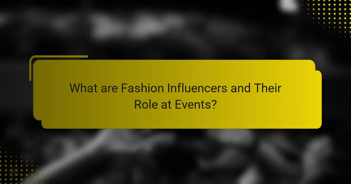What are Fashion Influencers and Their Role at Events?