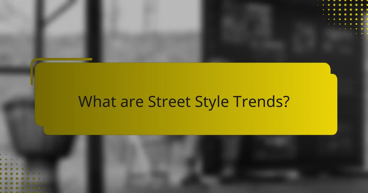 What are Street Style Trends?