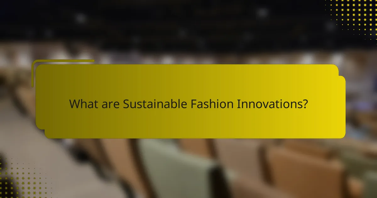 What are Sustainable Fashion Innovations?