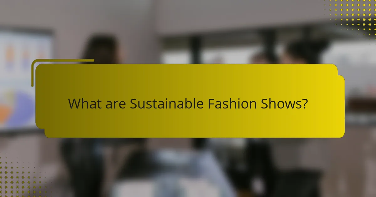 What are Sustainable Fashion Shows?