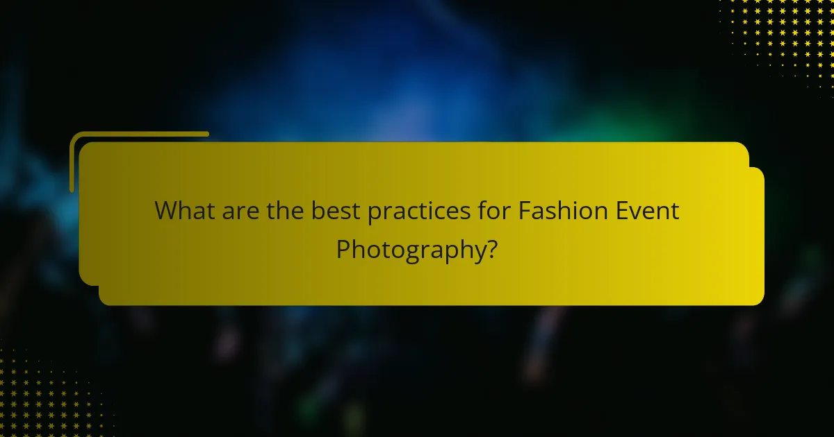 What are the best practices for Fashion Event Photography?