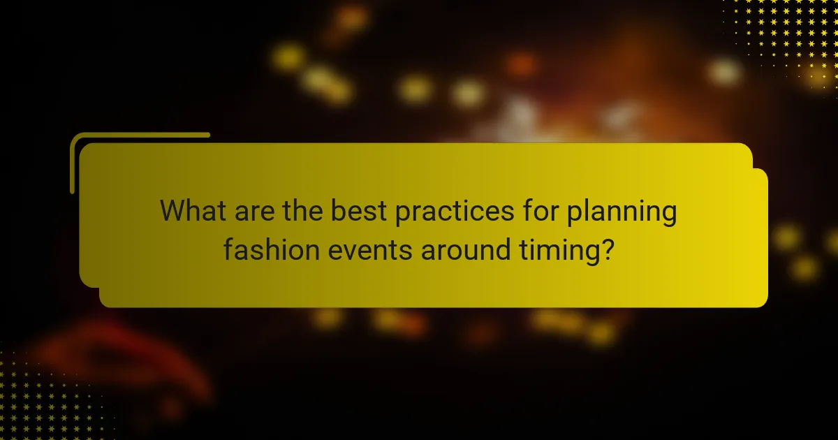 What are the best practices for planning fashion events around timing?