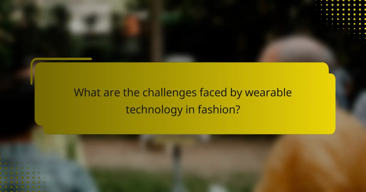 What are the challenges faced by wearable technology in fashion?