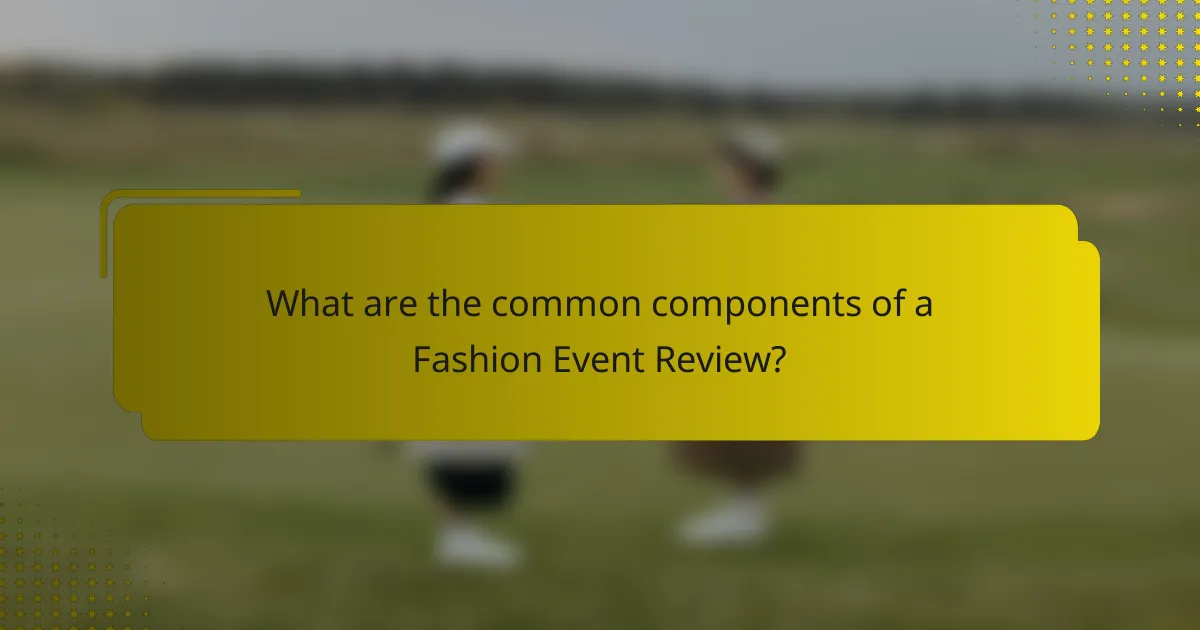 What are the common components of a Fashion Event Review?