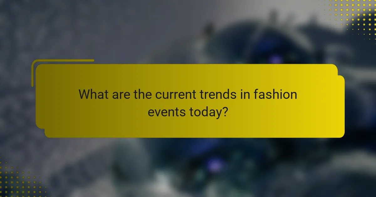 What are the current trends in fashion events today?