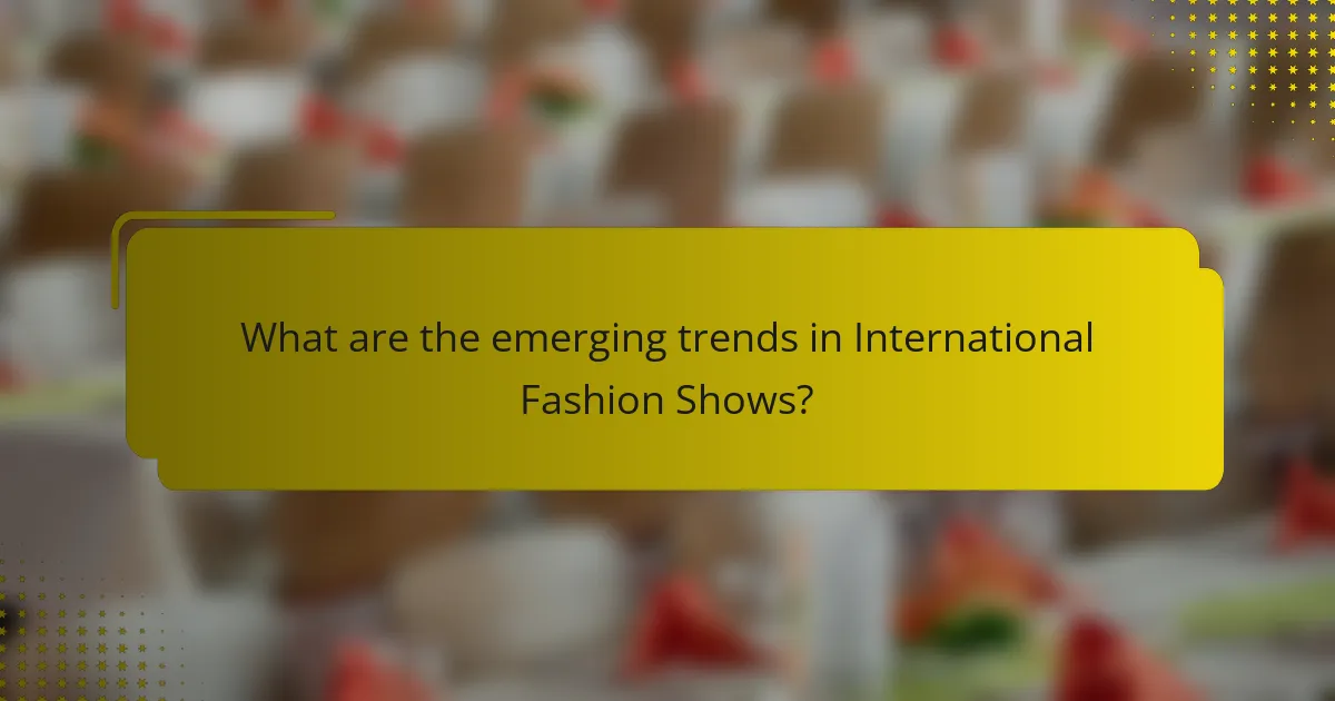 What are the emerging trends in International Fashion Shows?