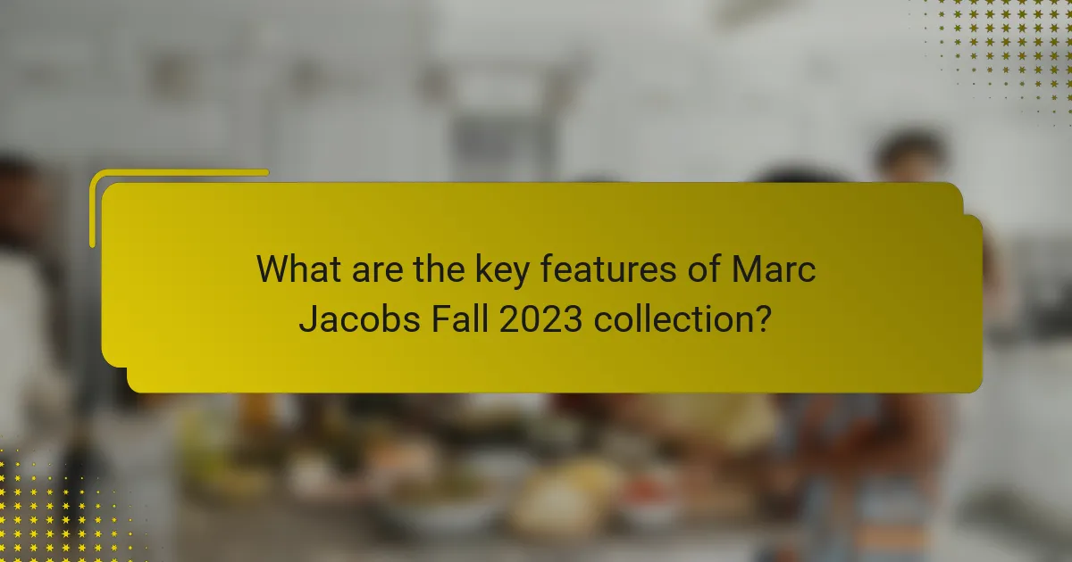 What are the key features of Marc Jacobs Fall 2023 collection?