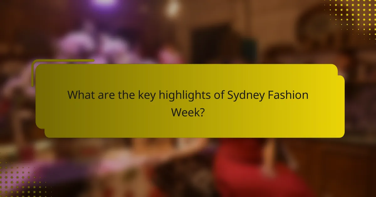 What are the key highlights of Sydney Fashion Week?