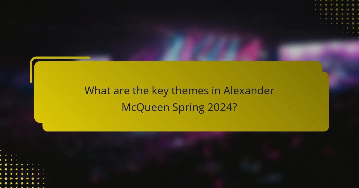What are the key themes in Alexander McQueen Spring 2024?