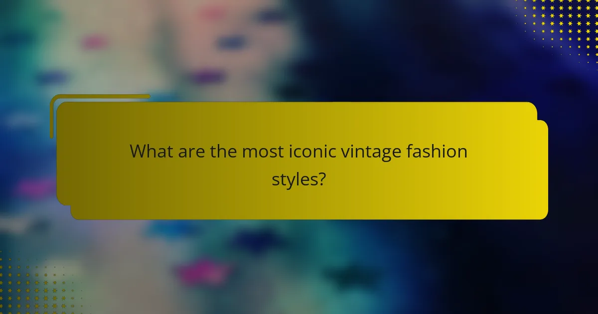 What are the most iconic vintage fashion styles?