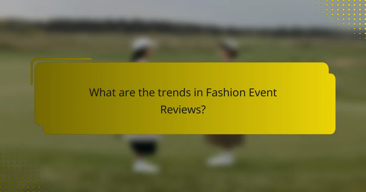What are the trends in Fashion Event Reviews?