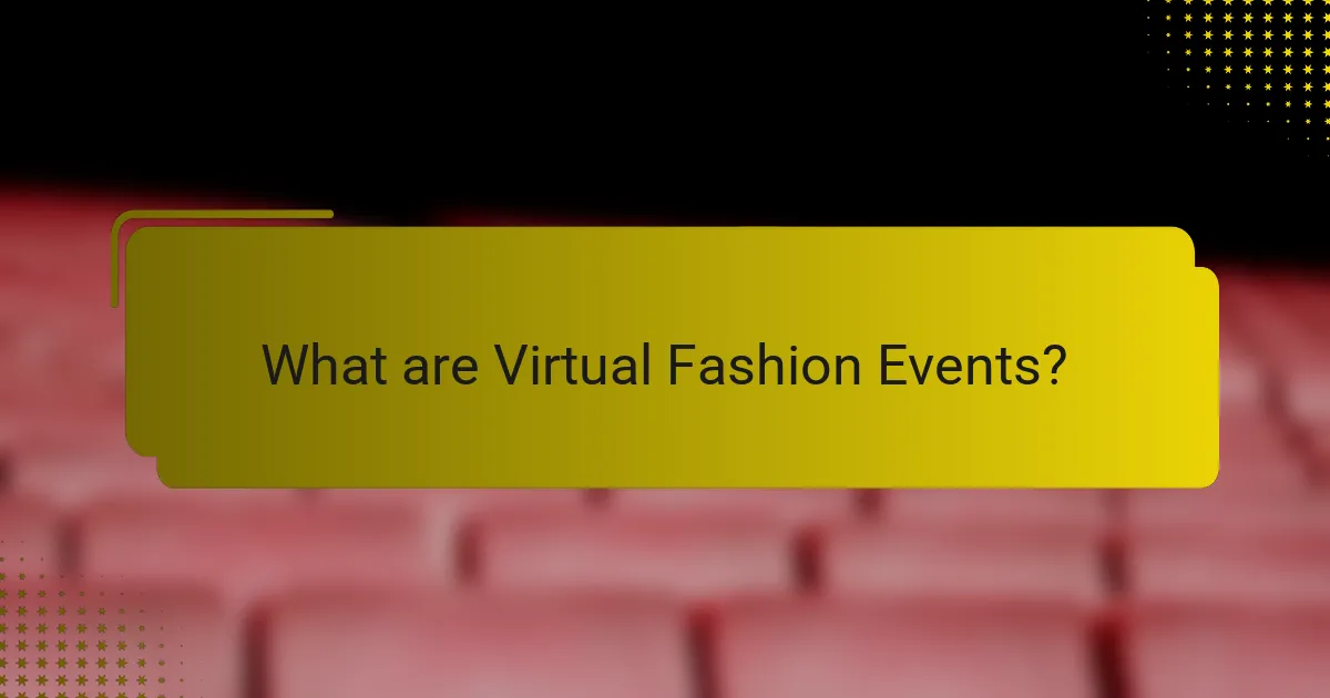 What are Virtual Fashion Events?