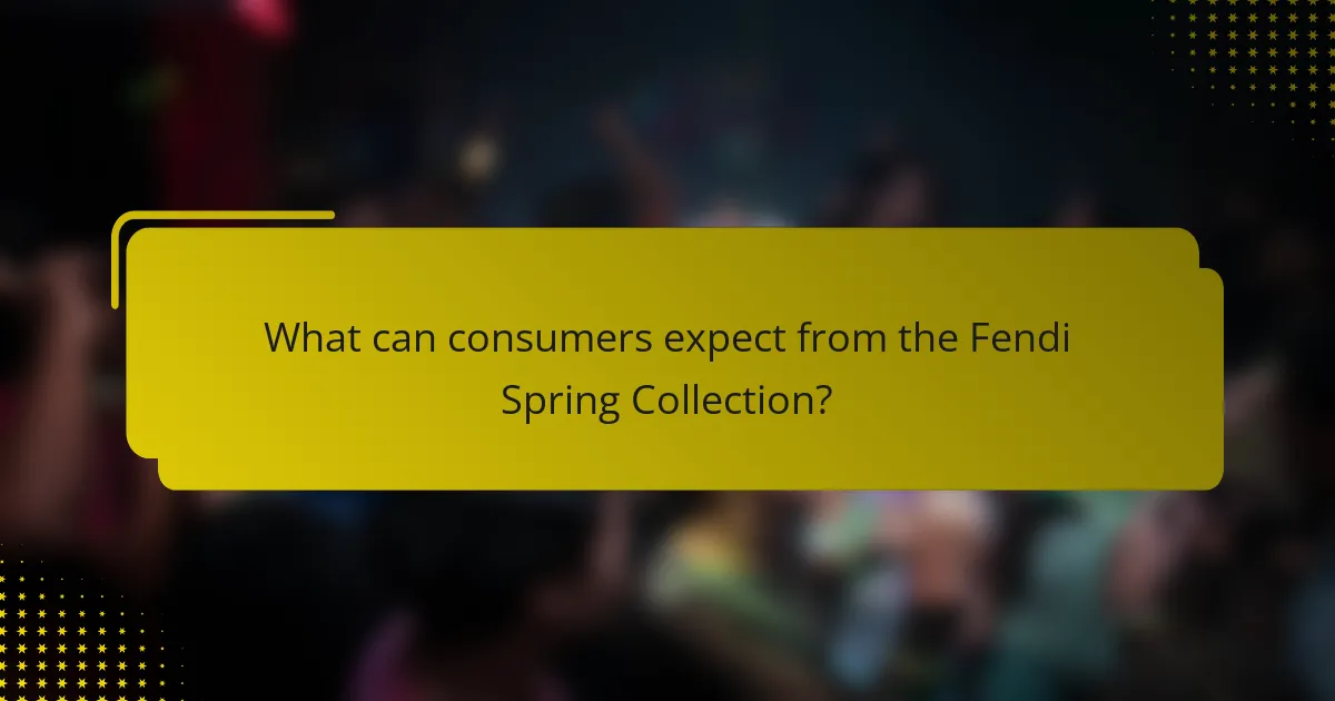 What can consumers expect from the Fendi Spring Collection?