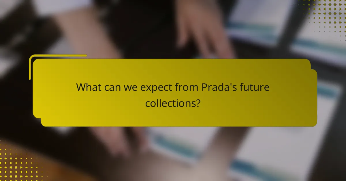 What can we expect from Prada's future collections?