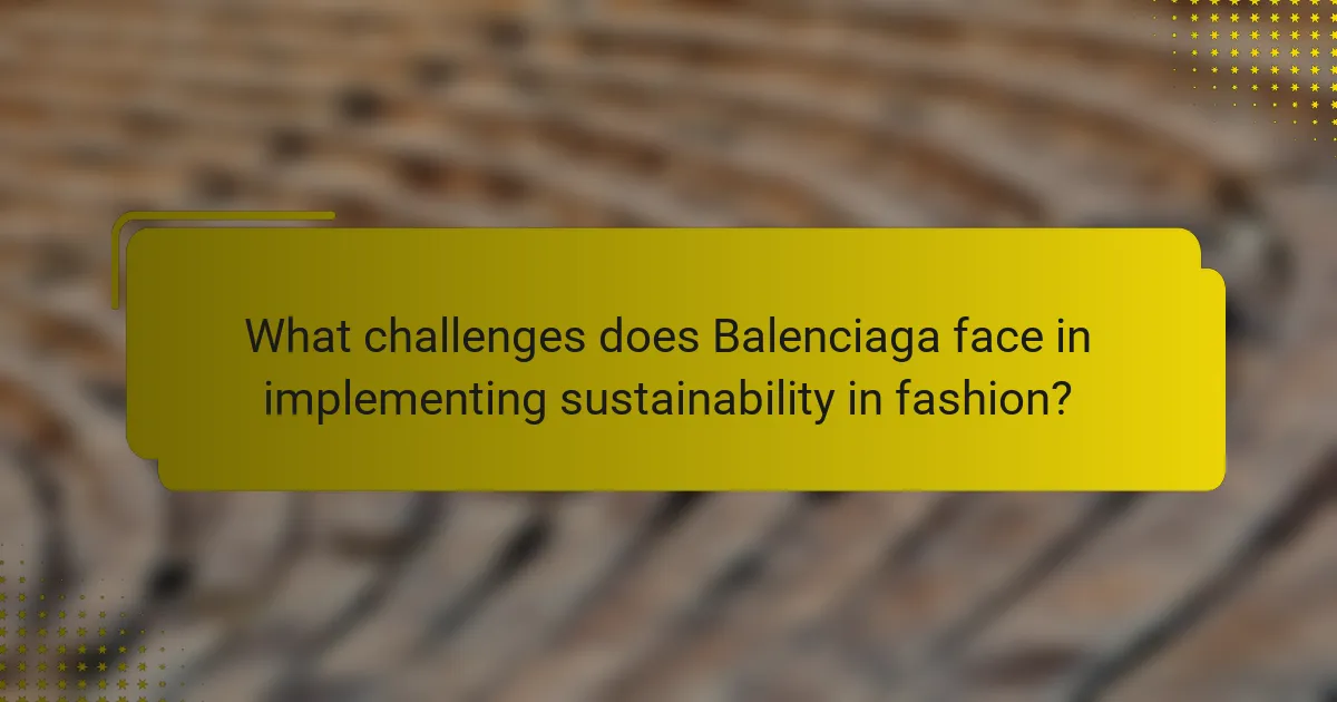 What challenges does Balenciaga face in implementing sustainability in fashion?
