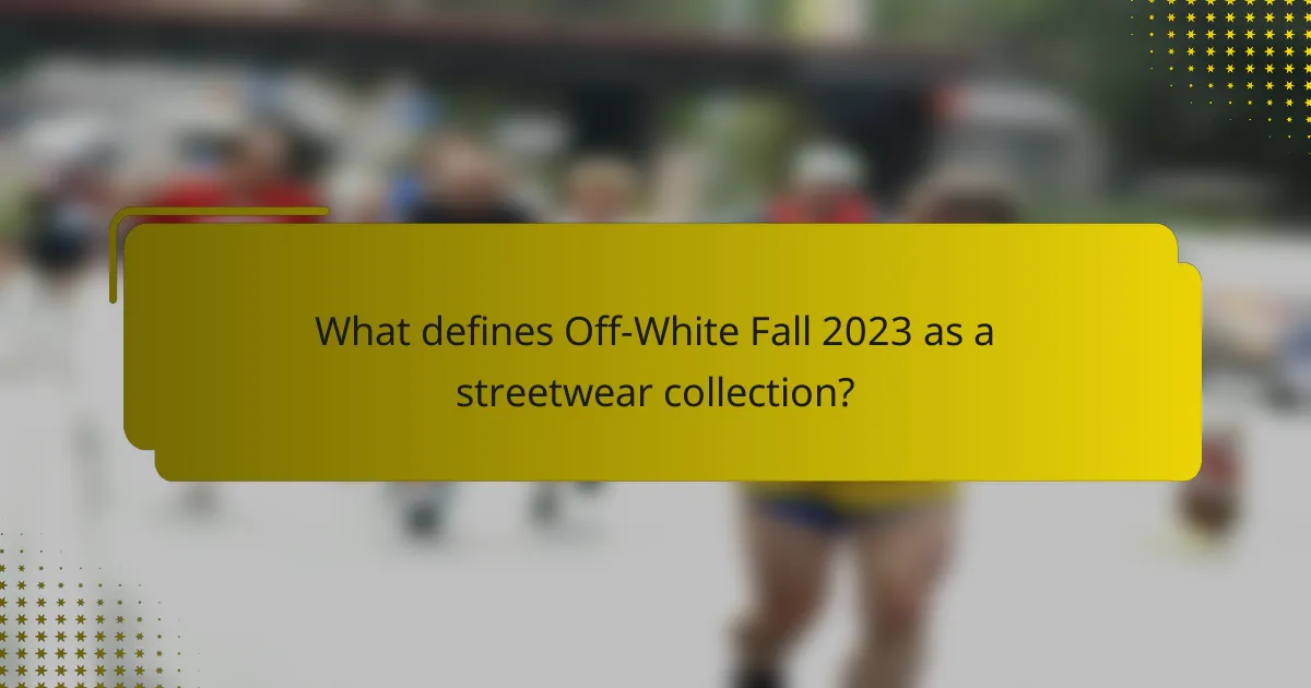 What defines Off-White Fall 2023 as a streetwear collection?