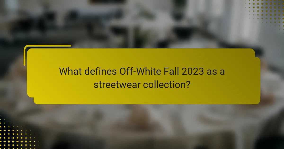 What defines Off-White Fall 2023 as a streetwear collection?