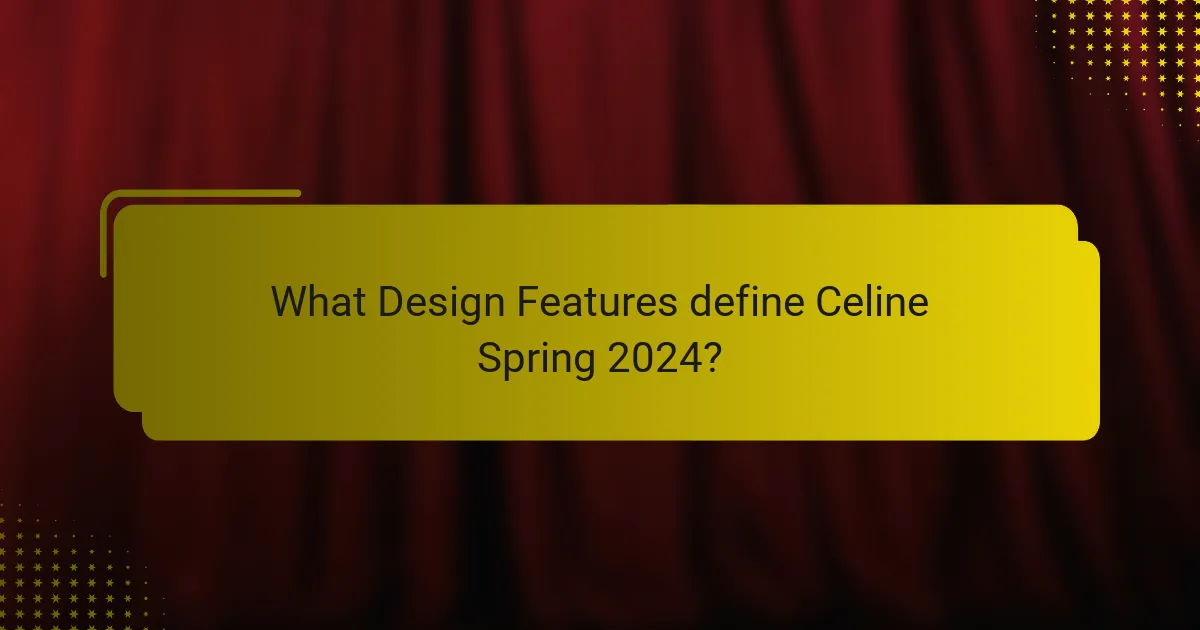 What Design Features define Celine Spring 2024?
