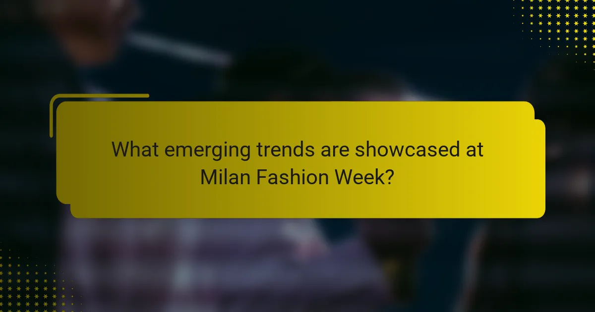 What emerging trends are showcased at Milan Fashion Week?