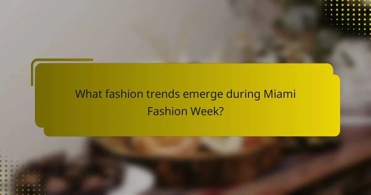 What fashion trends emerge during Miami Fashion Week?