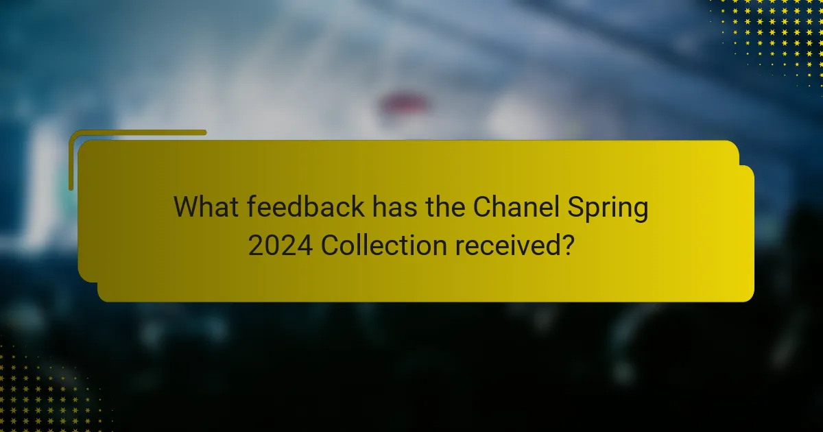 What feedback has the Chanel Spring 2024 Collection received?