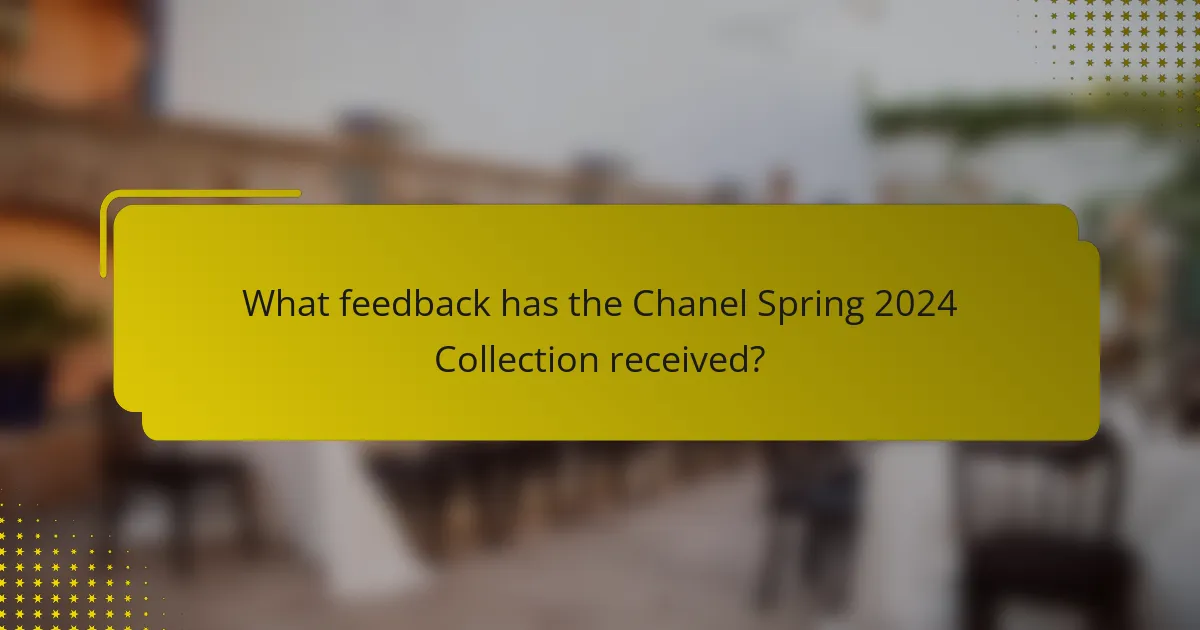 What feedback has the Chanel Spring 2024 Collection received?
