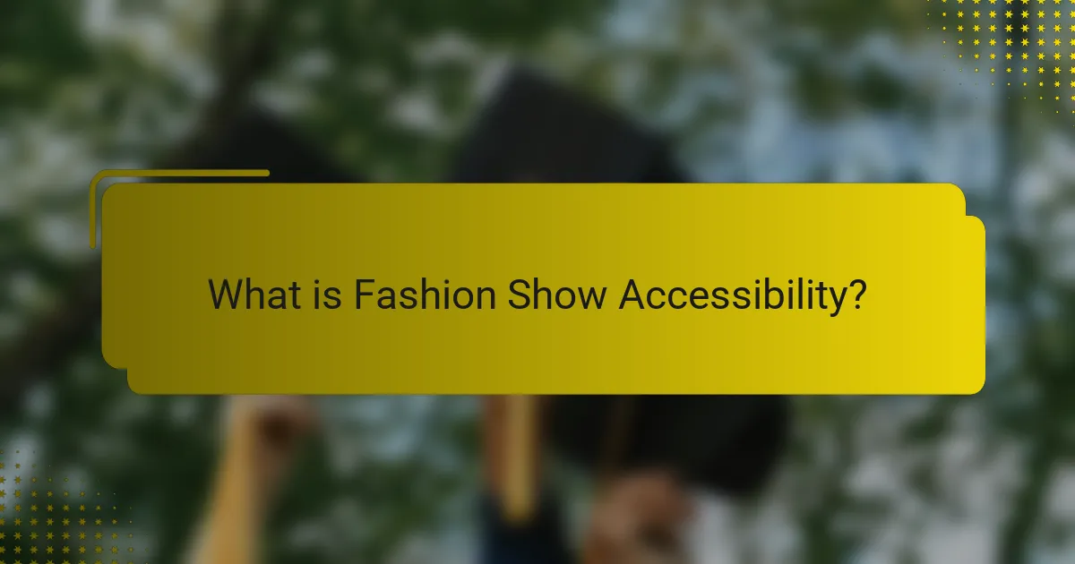 What is Fashion Show Accessibility?