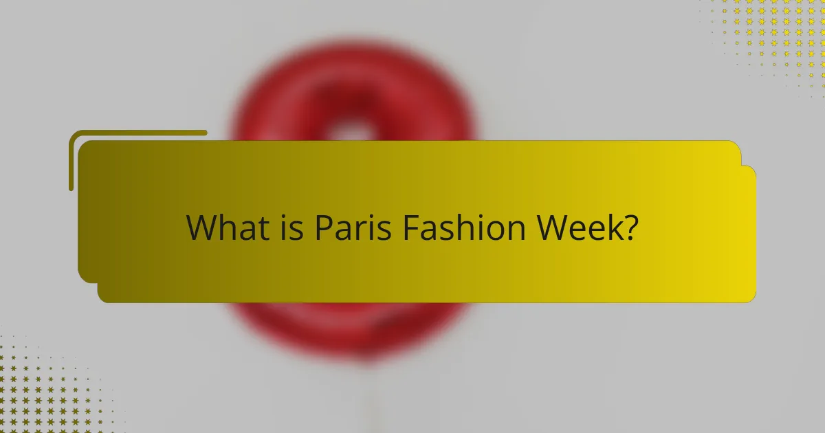 What is Paris Fashion Week?