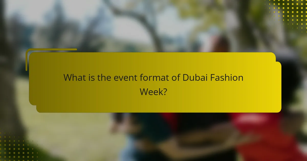 What is the event format of Dubai Fashion Week?